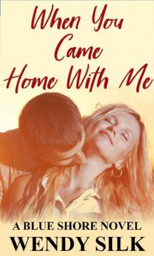When You Came Home With Me: A Secret Baby Second Chance Romance (Blue Shore Book 3) Read online