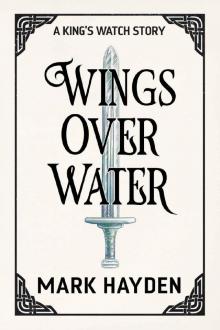 Wings over Water (A King's Watch Story Book 2) Read online