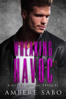 Wreaking Havoc: A Silent Sons MC Prequel Read online