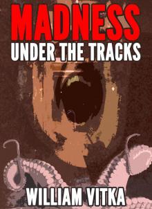 Madness Under The Tracks Read online