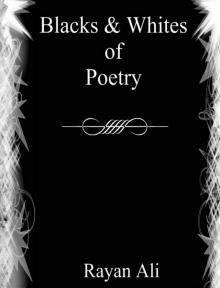 Blacks &amp; Whites of Poetry Read online