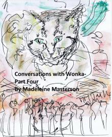 Conversations with Wonka - Part Four Read online