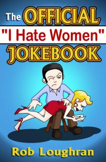 The Official &quot;I Hate Women&quot; Jokebook Read online