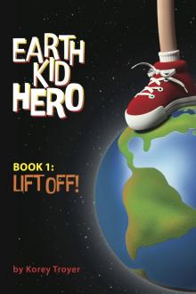 Earth Kid Hero Book 1: Lift Off (A Sci-Fi Series for Kids 9-12)