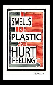 It Smells Like Plastic and Hurt Feelings Read online