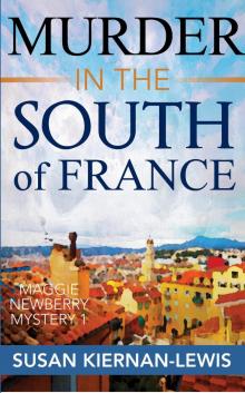 Murder in the South of France, Book 1 of the Maggie Newberry Mysteries Read online