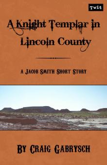 A Knight Templar in Lincoln County (A Jacob Smith Story #1) Read online
