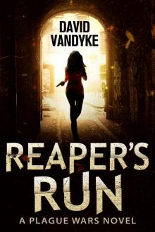 Reaper's Run - Plague Wars Series Book 1 Read online