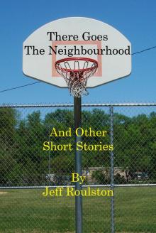 There Goes The Neighbourhood And Other Short Stories Read online