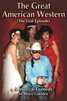 The Great American Western (The Lost Episode),  A Musical Comedy Read online