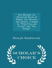 Pan Michael: An Historical Novel of Poland, the Ukraine, and Turkey Read online