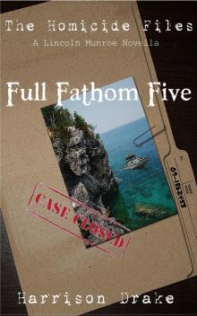 Full Fathom Five - The Homicide Files (A Lincoln Munroe Novella, #1) Read online