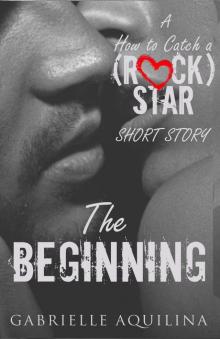 The Beginning  - A How to Catch a (Rock) Star Short Story Read online