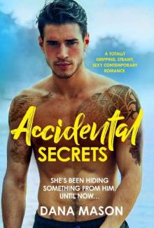 Accidental Secrets: A totally gripping, steamy, sexy contemporary romance (Accidental Love Book 3) Read online