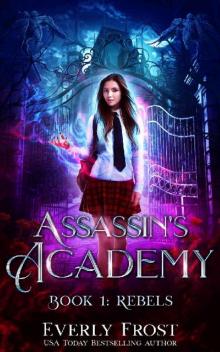 Assassin's Academy: Book One: Rebels: (A Dark Academy Romance) Read online