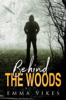 Behind The Woods: A Romantic Suspense Thriller Read online