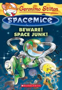 Beware! Space Junk! (Geronimo Stilton Spacemice #7) Read online