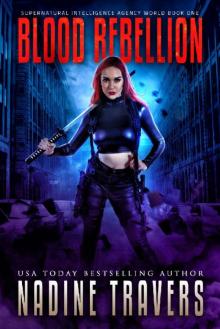 Blood Rebellion (Supernatural Intelligence Agency Book 1) Read online