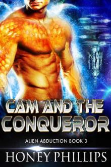 Cam and the Conqueror: A SciFi Alien Romance (Alien Abduction Book 3)