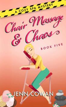 Chair Massage & Chaos (A Cozy Spa Mystery Book 5) Read online