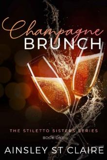 Champagne Brunch: The Stiletto Sisters Series Read online