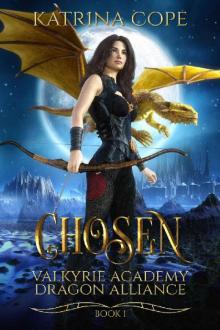 Chosen: Book 1 (Valkyrie Academy Dragon Alliance) Read online