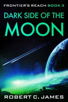 Dark Side of the Moon: A Gritty Space Opera Adventure (Frontier's Reach Book 3) Read online