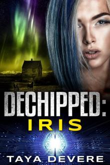 Dechipped: Iris: (Book Fourteen in the Unchipped Dystopian Sci-Fi Series) Read online