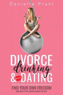 Divorce, Drinking and Dating Read online