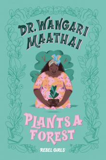 Dr. Wangari Maathai Plants a Forest Read online