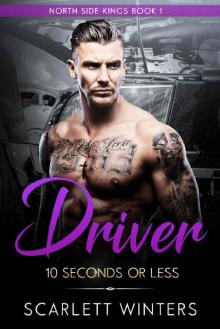 Driver: 10 Seconds or Less (a bad boy romance) (North Side Kings Book 1) Read online
