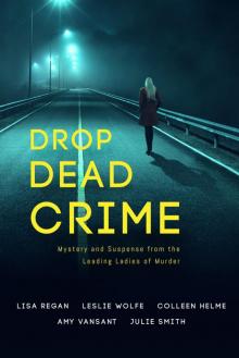 Drop Dead Crime: Mystery and Suspense from the Leading Ladies of Murder Read online
