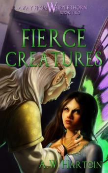 Fierce Creatures (Away From Whipplethorn Book Two) Read online