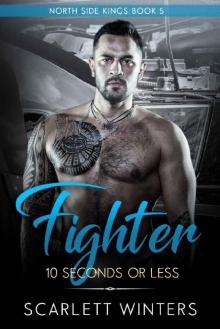 Fighter: 10 Seconds or Less (a bad boy romance) (North Side Kings Book Book 5) Read online