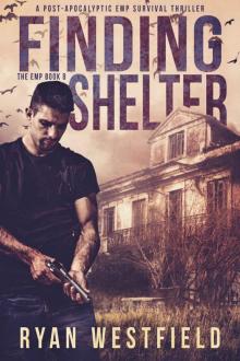 Finding Shelter: A Post-Apocalyptic EMP Survival Thriller (The EMP Book 8) Read online