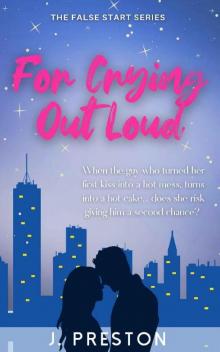For Crying Out Loud: The laugh out loud romantic comedy that everyone's talking about! (The False Start Book 1) Read online
