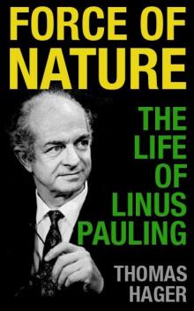 Force of Nature- The Life of Linus Pauling Read online