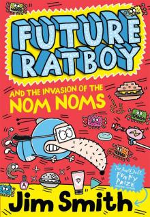 Future Ratboy and the Invasion of the Nom Noms Read online
