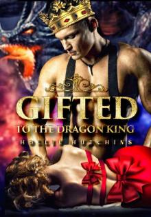 Gifted To The Dragon King Read online