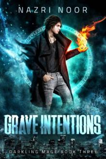 Grave Intentions (Darkling Mage Book 3) Read online