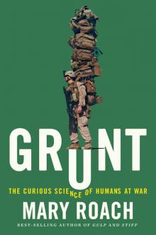 Grunt: The Curious Science of Humans at War Read online