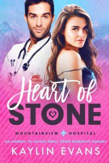 Heart of Stone: A Small Town Enemies to Lovers Medical Romance (Mountainview Hospital Book 2) Read online