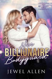 Her Billionaire Bodyguard (Her Billionaire CEO Book 1) Read online