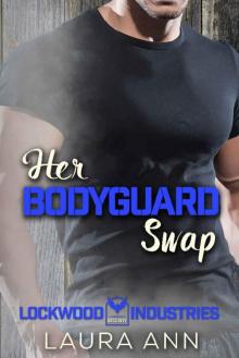 Her Bodyguard Swap: a clean bodyguard romance (Lockwood Industries Book 1)