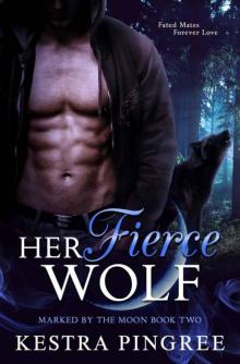 Her Fierce Wolf (Marked By The Moon Book 2) Read online