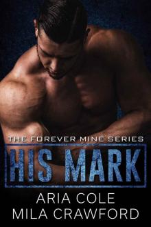 His Mark: A Mafia Romance (Forever Mine Book 1)