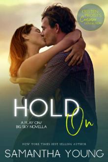 Hold On: A Play On/Big Sky Novella (Kristen Proby Crossover Collection Book 7) Read online
