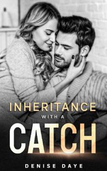 Inheritance With a Catch: An Enemies to Lovers Romance (Billionaire Inheritance Series Book 1) Read online