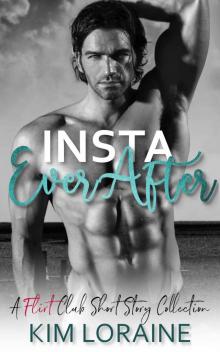 Insta Ever After: A Flirt Club Short Story Collection Read online