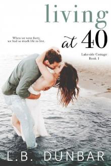 Living at 40 (Lakeside Cottage Book 1) Read online